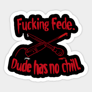 Fede Has No Chill Sticker